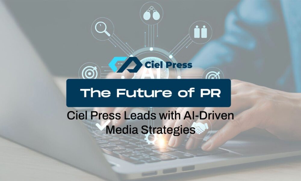 the-future-of-pr:-ciel-press-leads-with-ai-driven-media-strategies